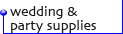 Wedding, Party and Special Occasion Supplies
